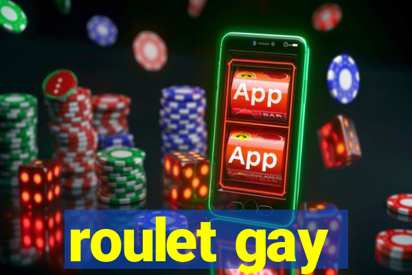 roulet gay